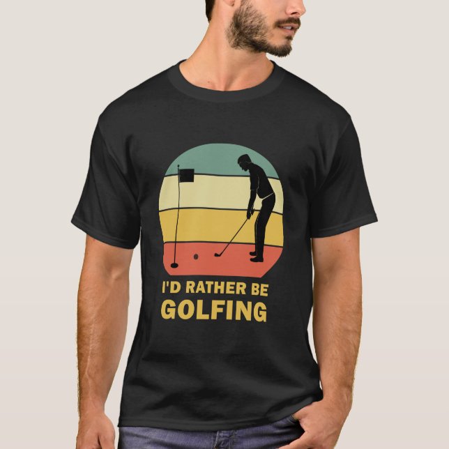 T-shirt Funny I'd Rather Be Golfing (Devant)