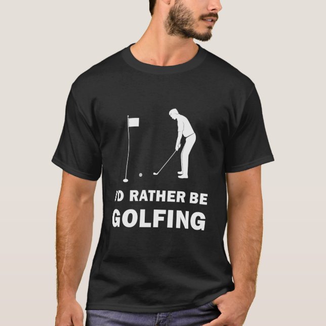 T-shirt Funny I'd Rather Be Golfing (Devant)