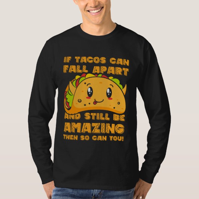 T-shirt Funny If Tacos Can Fall Apart & Still Be Amazing S (Devant)