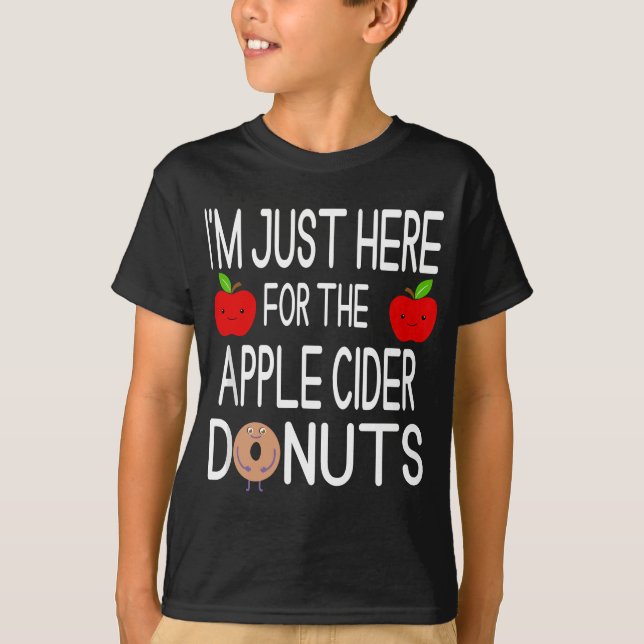 T-shirt Funny I'm Just Here For The Apple Cider Donuts (Devant)