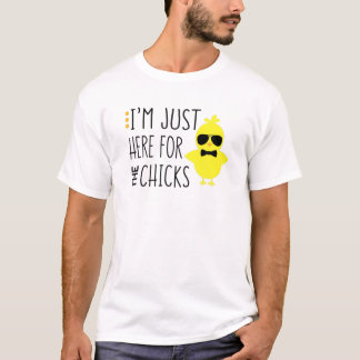 T-shirt Funny I'm Just Here For The Chicks Chicken Chick S