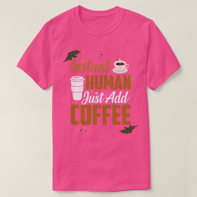T-shirt Funny Instant Humain Juste Ajouter Citations De Ca (Design devant)