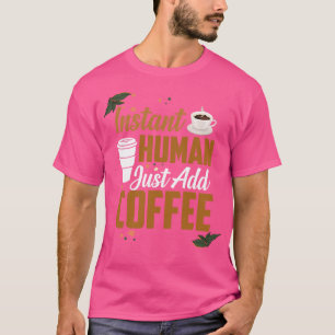 T-shirt Funny Instant Humain Juste Ajouter Citations De Ca