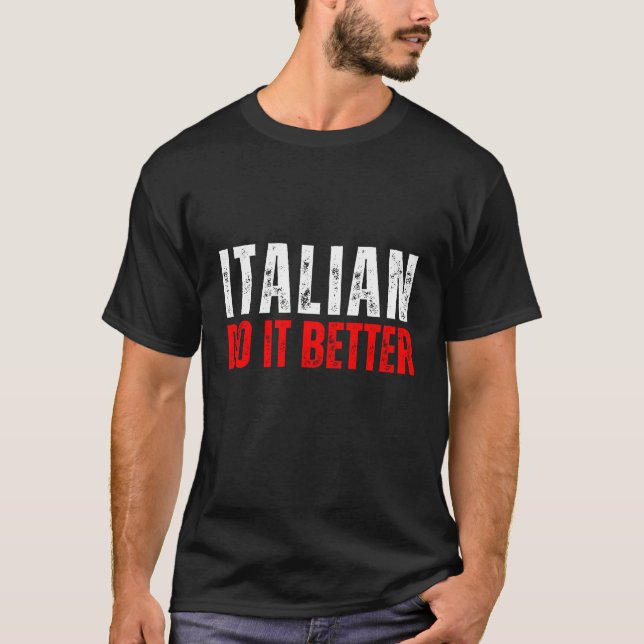 T-shirt Funny Italian Do it Better Shirt (Devant)