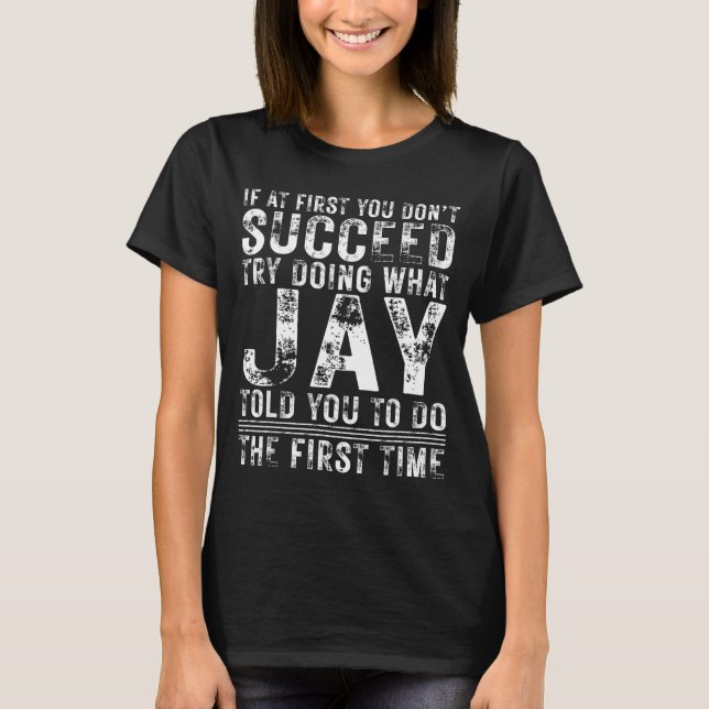 T-shirt Funny Jay If At First You Don't Succeed Birthday J (Devant)