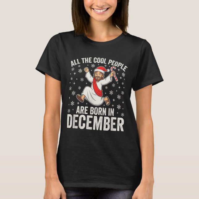 T-shirt Funny Jesus Born In December Christmas Birthday Hu (Devant)