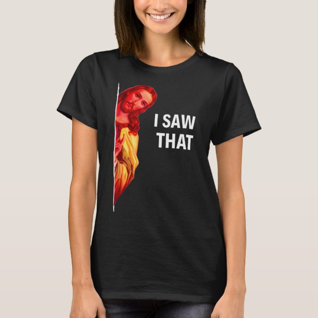 T-shirt Funny Jesus Meme I Saw That Christian Quote Joke G (Devant)