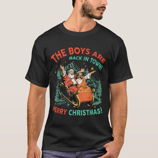 T-shirt Funny Jesus Santa The Boys Are Back In Town Merry  (Devant)