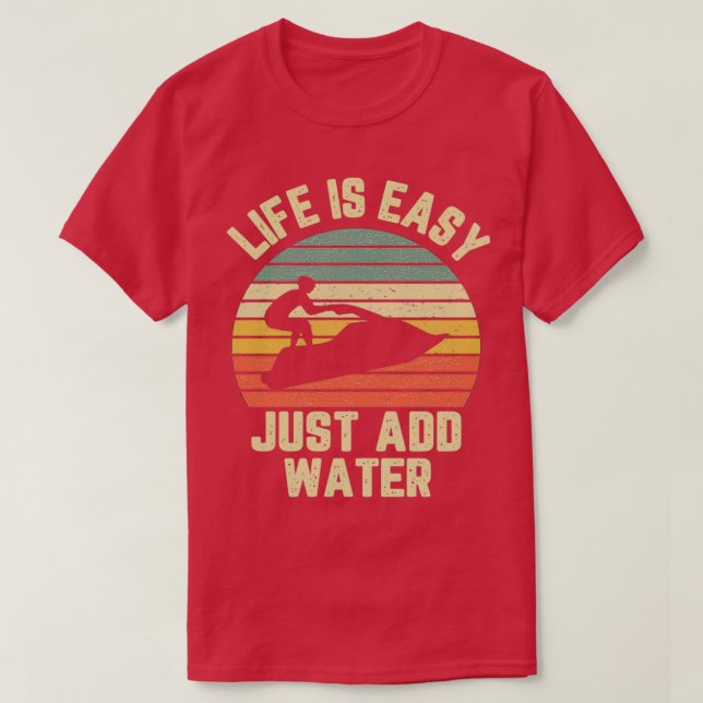 T-shirt Funny Jet Ski Life est facile Ajouter Cool aquatiq (Design devant)