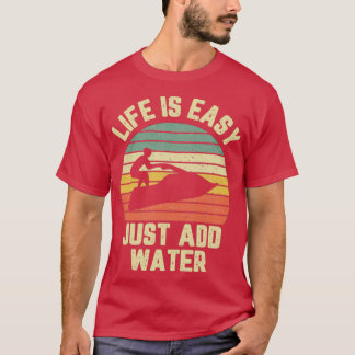T-shirt Funny Jet Ski Life est facile Ajouter Cool aquatiq