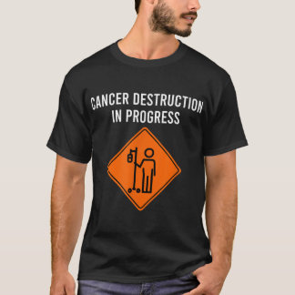 T-shirt Funny Joke Chemo Day Cancer Destruction in Progres