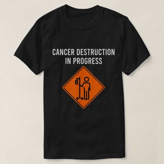 T-shirt Funny Joke Chemo Day Cancer Destruction in Progres (Design devant)