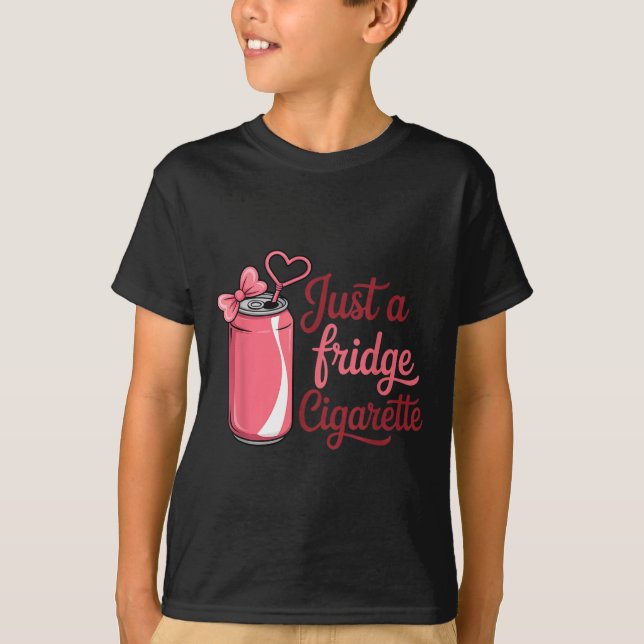 T-shirt Funny Just A Fridge Cigarette Coquette Nk Bow  (Devant)