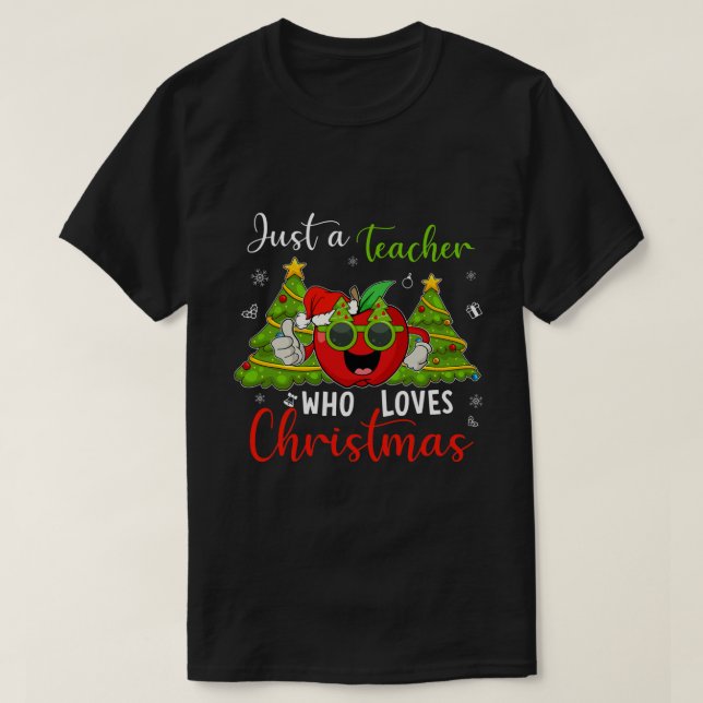 T-shirt Funny Just A Teacher Who Loves Christmas Apple Xma (Design devant)