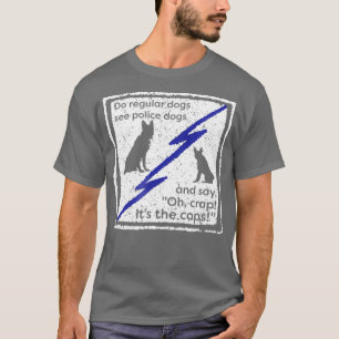 T-shirt Funny k9 Unité Poigneur de chien police humour É