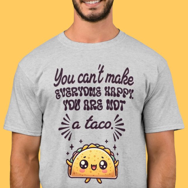 T-shirt Funny Kawaii Vous n’êtes pas un Taco (You Can’t Make Everyone Happy You’re Not a Taco T-Shirt)