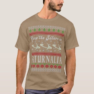 T-shirt Funny Keep the Saturn in Saturnalia - Christmas