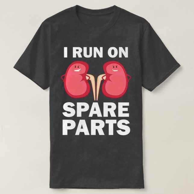 T-shirt Funny Kidney Donors I Run On Spare Parts Gift 2 (Design devant)