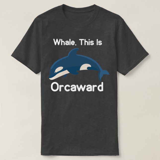 T-shirt Funny Killer Whale Orca C'Est Orcaward Sea Creat (Design devant)