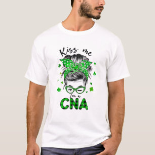 T-shirt Funny Kiss Me I'm A CNA Messy Bun Shamrock St Part