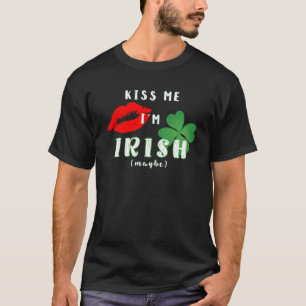 T-shirt Funny Kiss Me Je suis Irlandais (Peut-être) St Pat