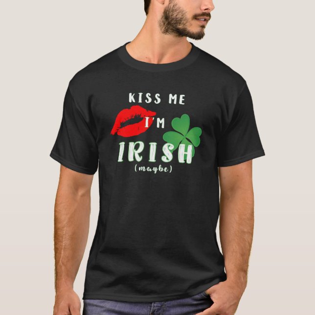 T-shirt Funny Kiss Me Je suis Irlandais (Peut-être) St Pat (Devant)