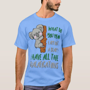 T-shirt Funny Koala Novelty Cute Koala Bear Pun Shirt Koal