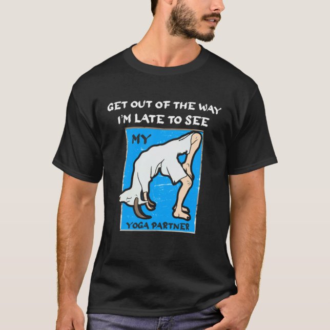 T-shirt Funny Late To See Yoga Partner Chèvre Tee Rupture  (Devant)