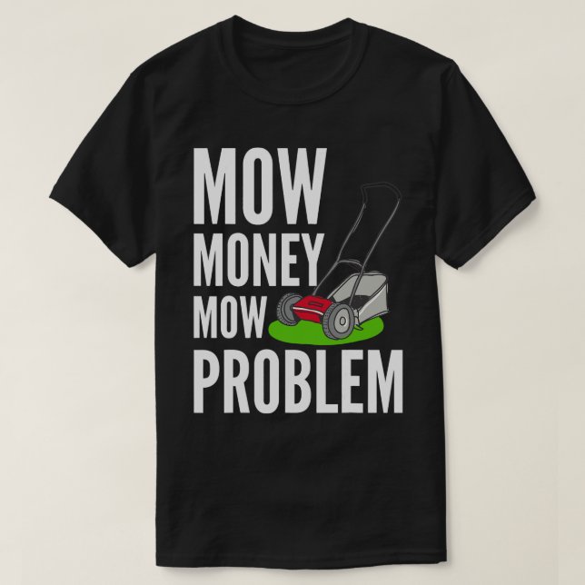 T-shirt Funny Lawn Mow Mow argent Mow Problème Yard Travai (Design devant)