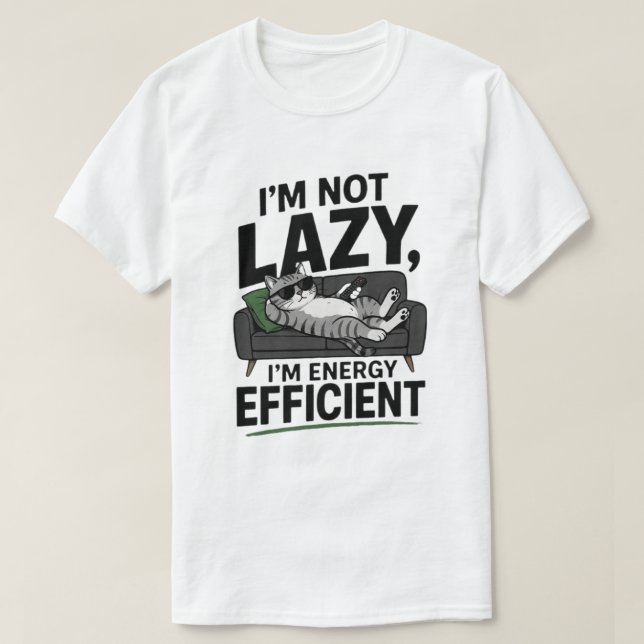 T-shirt Funny Lazy Cat Not Lazy Energy Efficient (Design devant)
