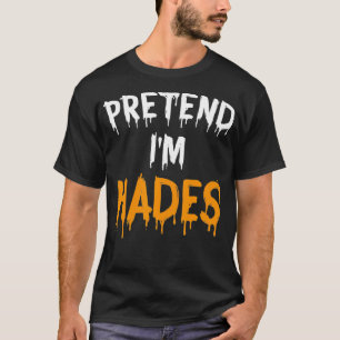 T-shirt Funny Lazy Halloween Costume  Pretend I'm Hades 