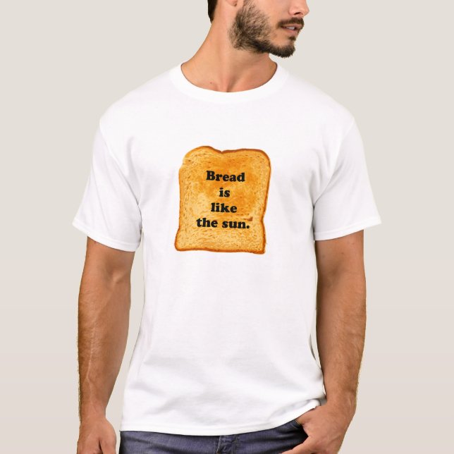 T-shirt FUNNY. Le pain est comme le soleil. (Devant)