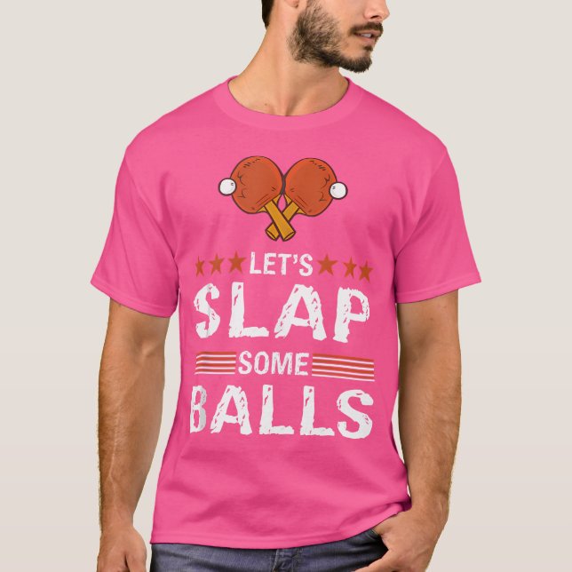 T-shirt Funny Let'S Slap Some Balls Table Tennis Pun Ping  (Devant)