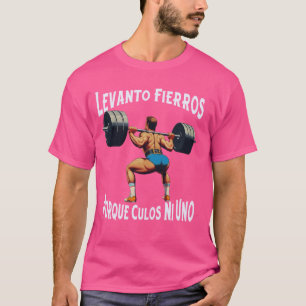 T-shirt Funny Levanto Fierros Porque Culos Ni Uno Calaca