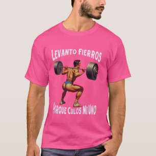 T-shirt Funny Levanto Fierros Porque Culos Ni Uno Calaca