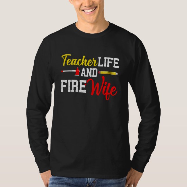 T-shirt Funny Life Fire Wife Teacher And Firefighter Wife  (Devant)