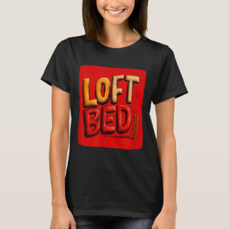 T-shirt Funny loft bed speech costume 