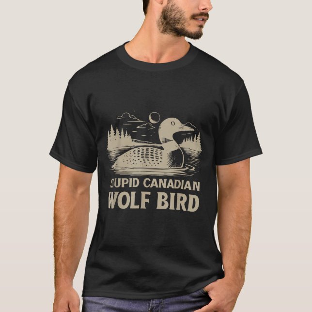 T-shirt Funny Loon Bird, Stud Canadian Wolf Bird Humor Quo (Devant)
