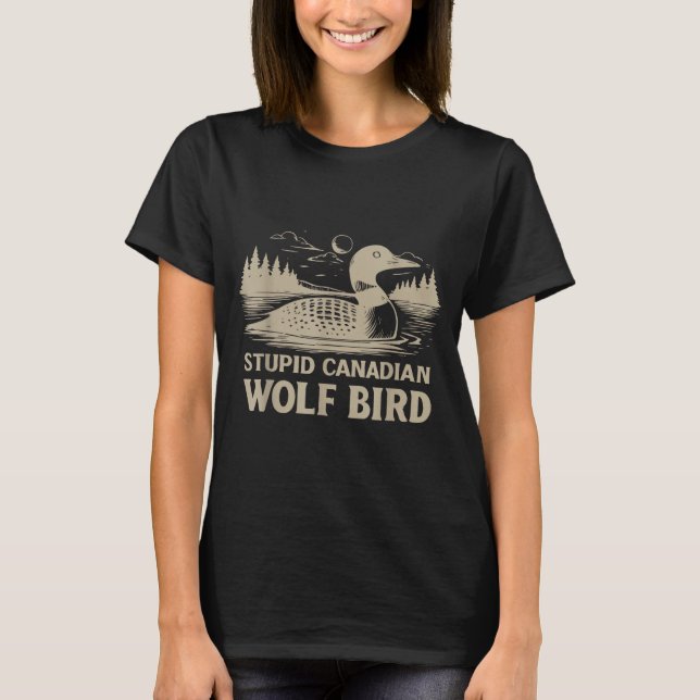 T-shirt Funny Loon Bird, Stud Canadian Wolf Bird Humor Quo (Devant)