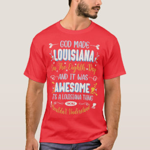 T-shirt Funny Louisiana God Made Louisiana In The Eighth D