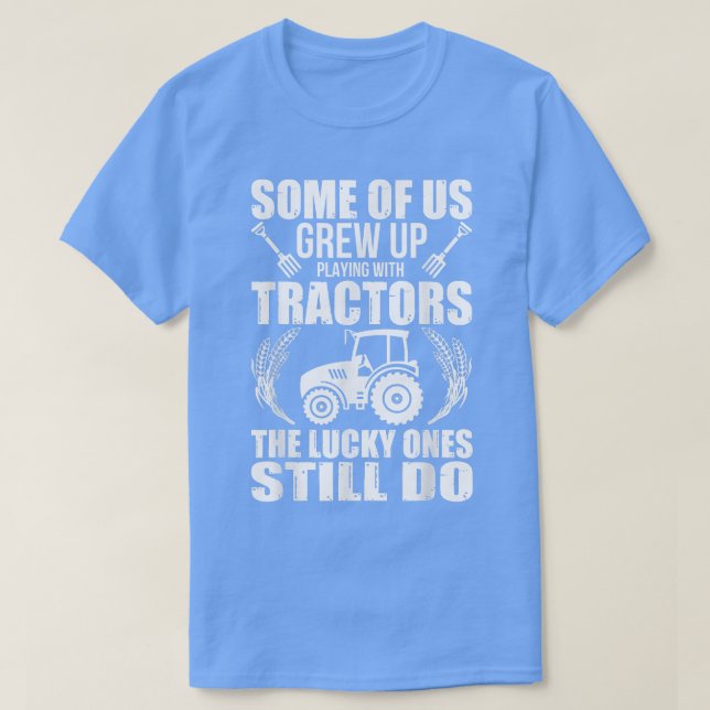 T-shirt Funny Lucky Ones Still Play With Tractor Farmer Fa (Design devant)