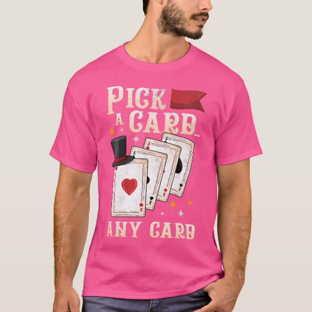 T-shirt Funny Magician Performer - Pick A Card Any Card Ma (Devant)