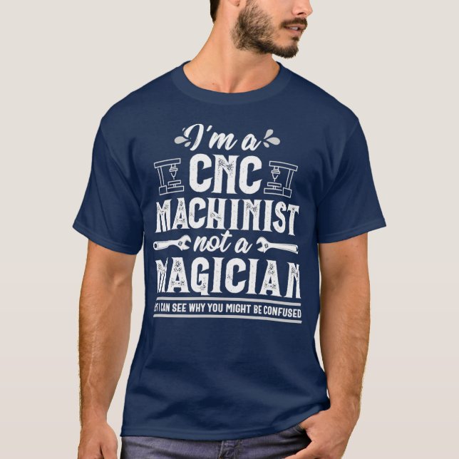 T-shirt Funny Magicien CNC Machinist Opérateur Cadeau (Devant)