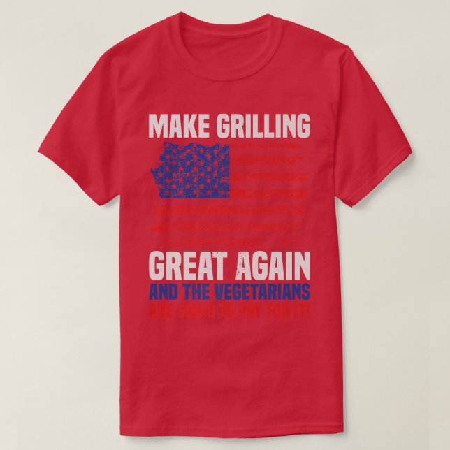 T-shirt Funny Make Grilling Great Again Vegetarians Pay fo (Design devant)