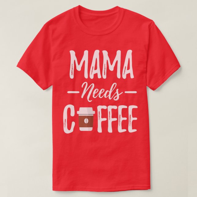 T-shirt Funny Mama a besoin de café fête des mères - l'amo (Design devant)