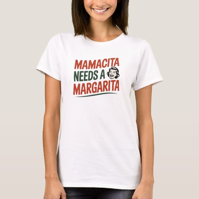 T-shirt Funny Mamacita Needs A Margarita Quote (Devant)