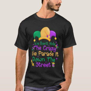 T-shirt Funny Mardi Gras On ne cache pas Crazy Parade Stre