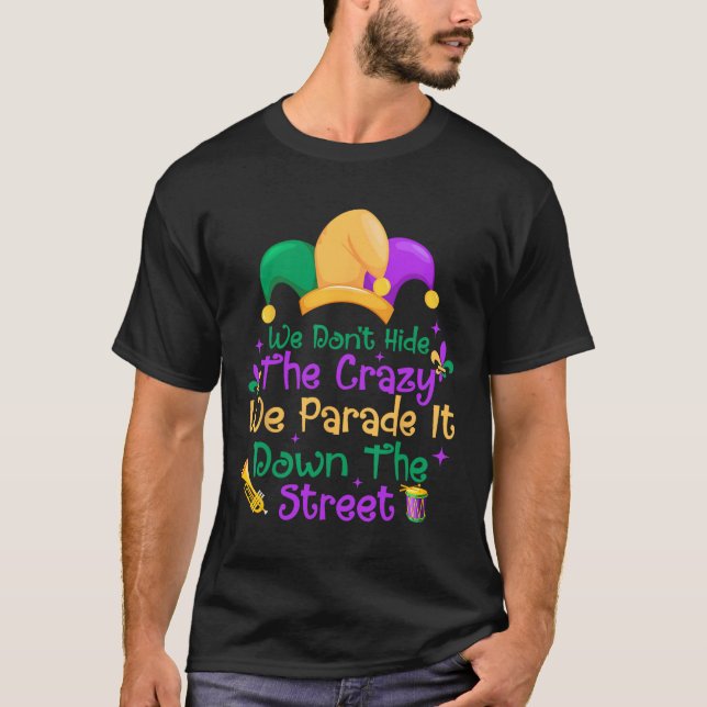 T-shirt Funny Mardi Gras On ne cache pas Crazy Parade Stre (Devant)