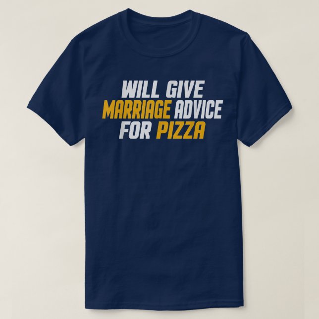 T-shirt Funny, Married Will Give Marriage Advice For Pizza (Design devant)