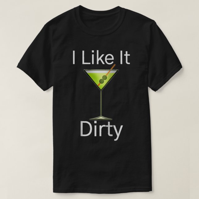 T-shirt Funny Martini Lover Glass I Like It Dirty Martini (Design devant)